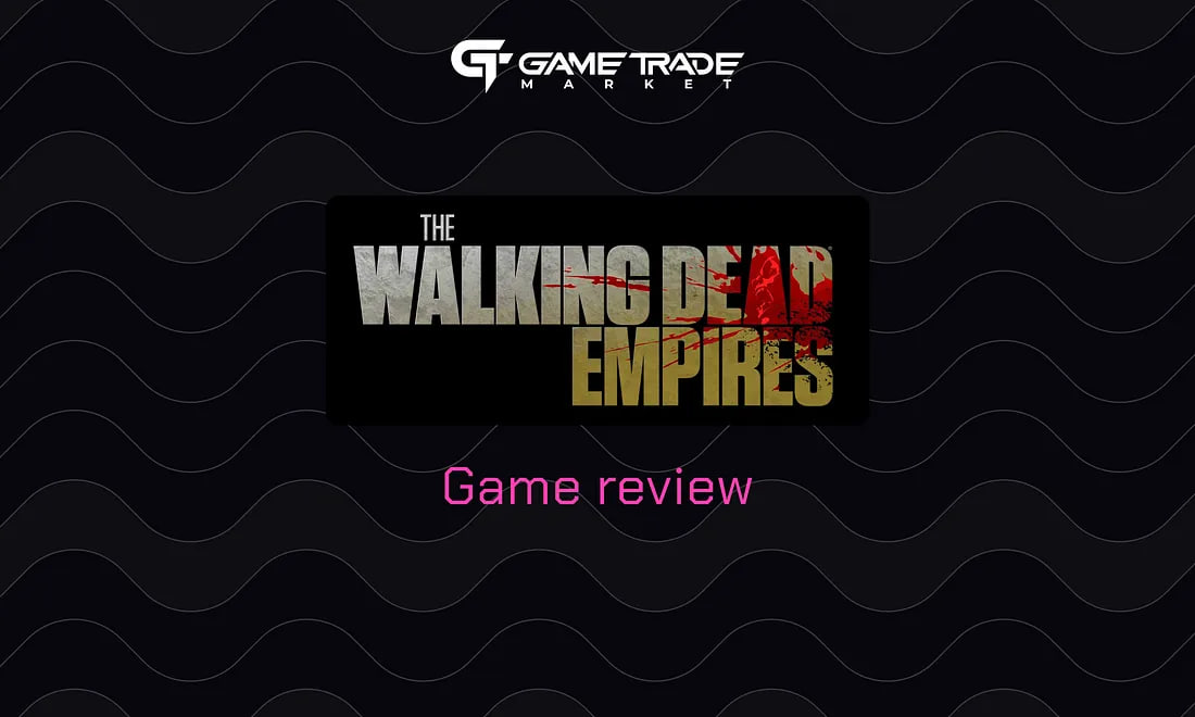 Web3 Game Review: The Walking Dead Empires by Gala Games￼