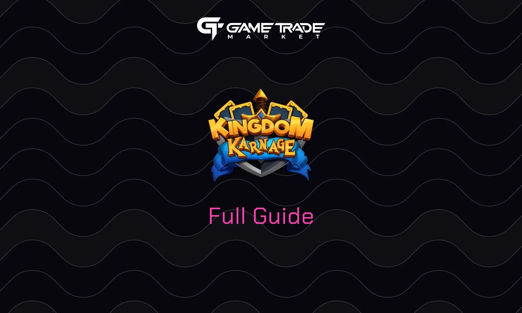 Kingdom Karnage: Full Guide