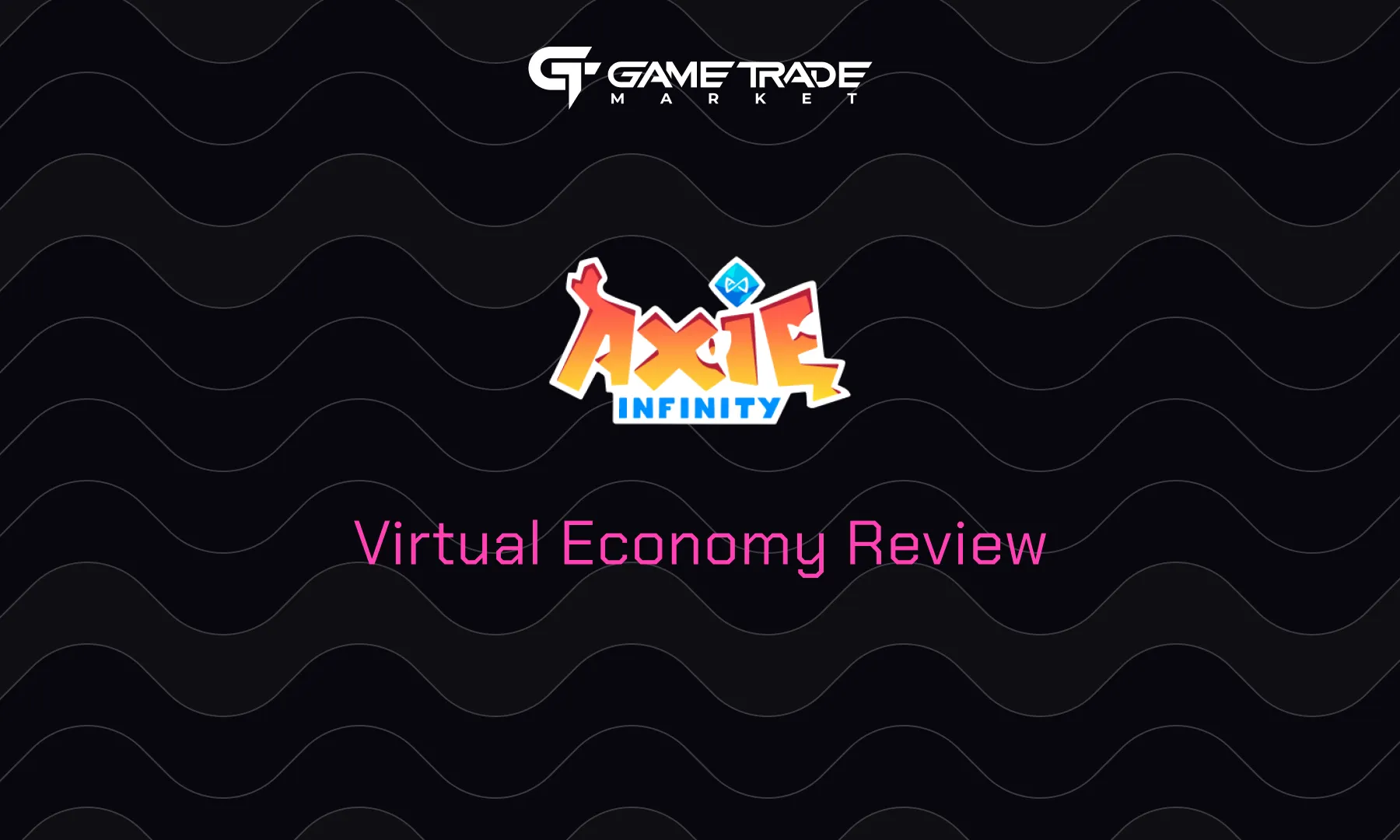 Axie Infinity: Gaming Phenomenon and the Dawn of Virtual Economies￼