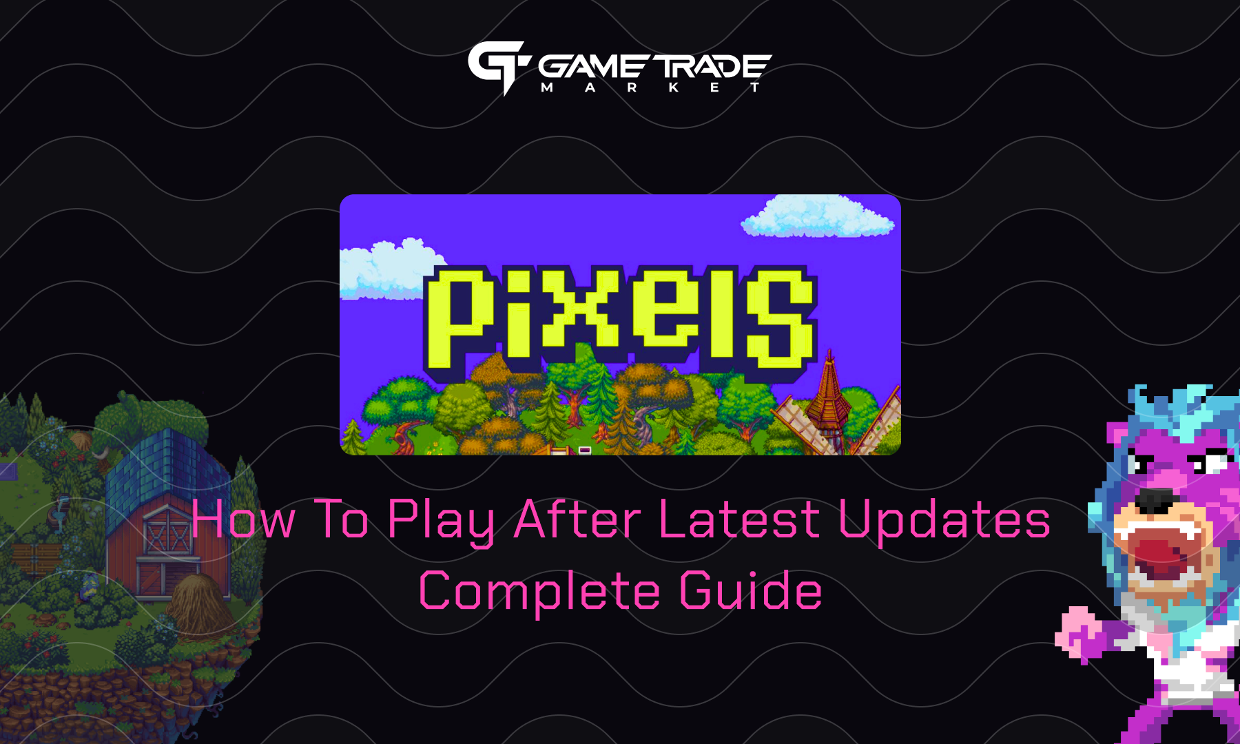 Pixels: How to play after latest updates. Complete Guide