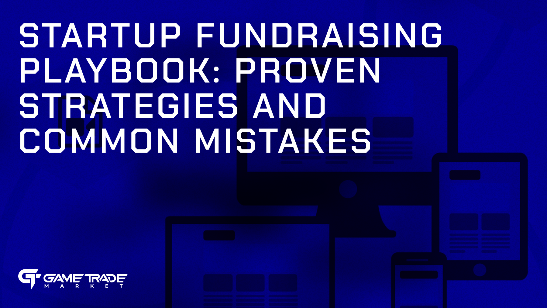 Startup Fundraising Playbook: Proven Strategies and Common Mistakes